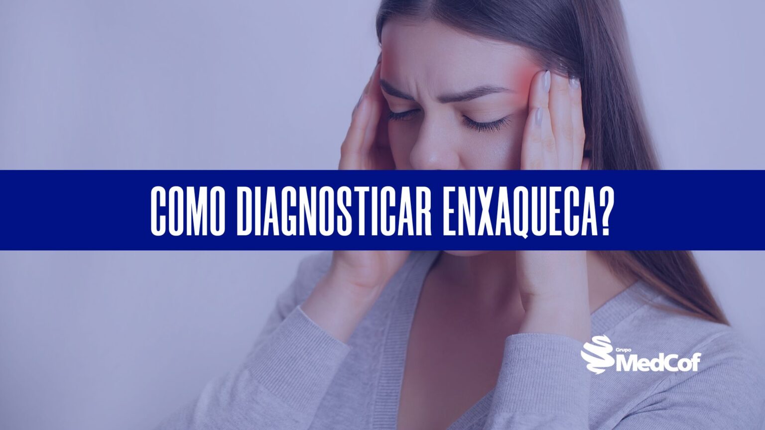 Como Diagnosticar Enxaqueca Blog Grupo MedCof