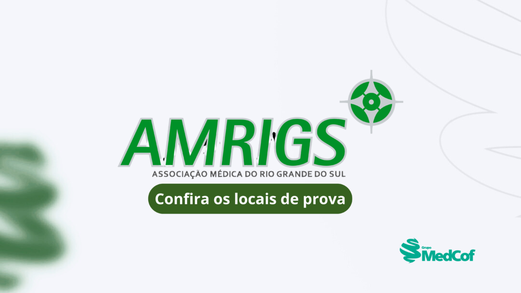 Confira Os Locais De Prova Da AMRIGS 2024 2025 Blog Grupo MedCof