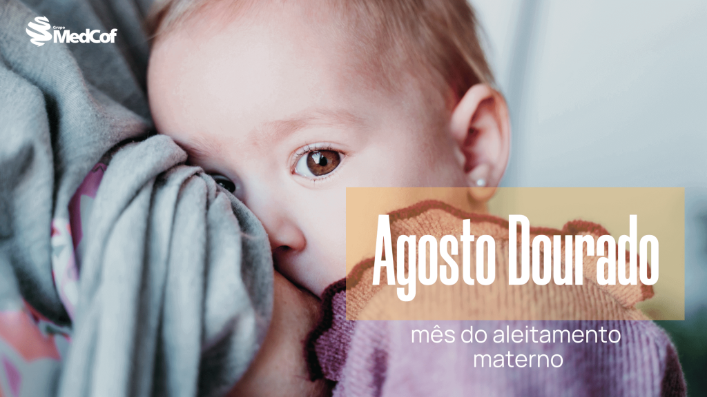 Agosto Dourado Mês Do Aleitamento Materno Blog Grupo Medcof