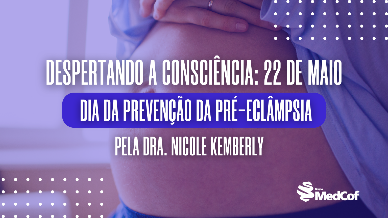 Dia Mundial da PréEclâmpsia Blog Grupo MedCof