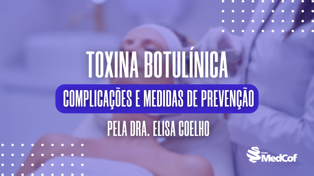 Toxina Botulínica: Medidas e Complicações - Blog de Medcof: conteúdos ...
