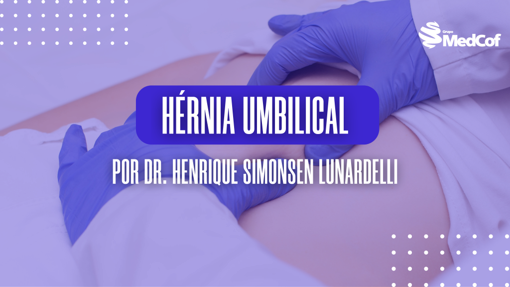 Hérnia Umbilical Perguntas e Respostas Blog Grupo MedCof