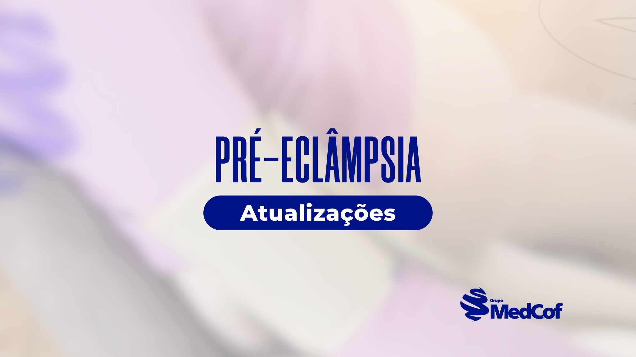 Préeclâmpsia na gestação veja as atualizações de 2023 Blog Grupo MedCof