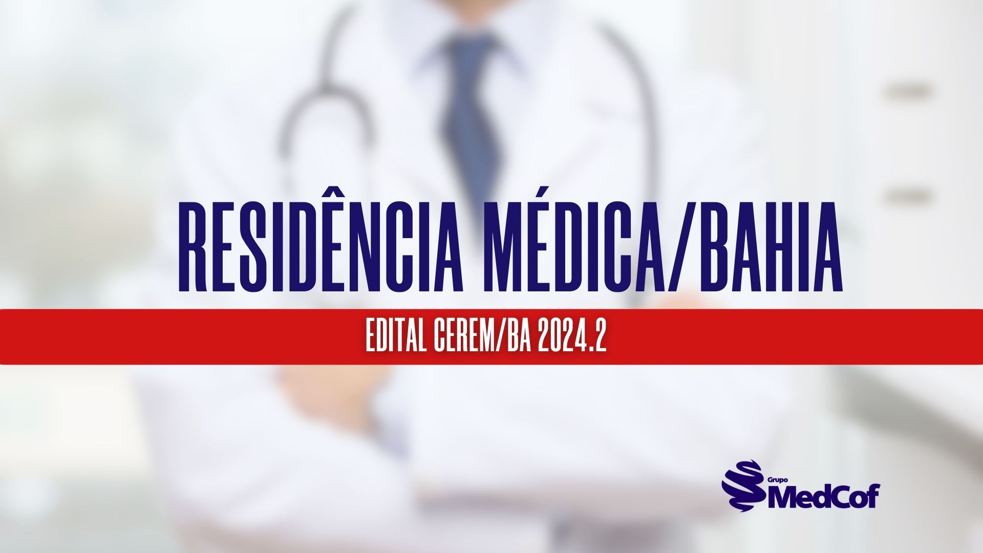 Processo Seletivo CEREM/BA: as inscrições para Residência Médica/Bahia 2024.2 estarão abertas de 16 de fevereiro a 6 de março de 2024.