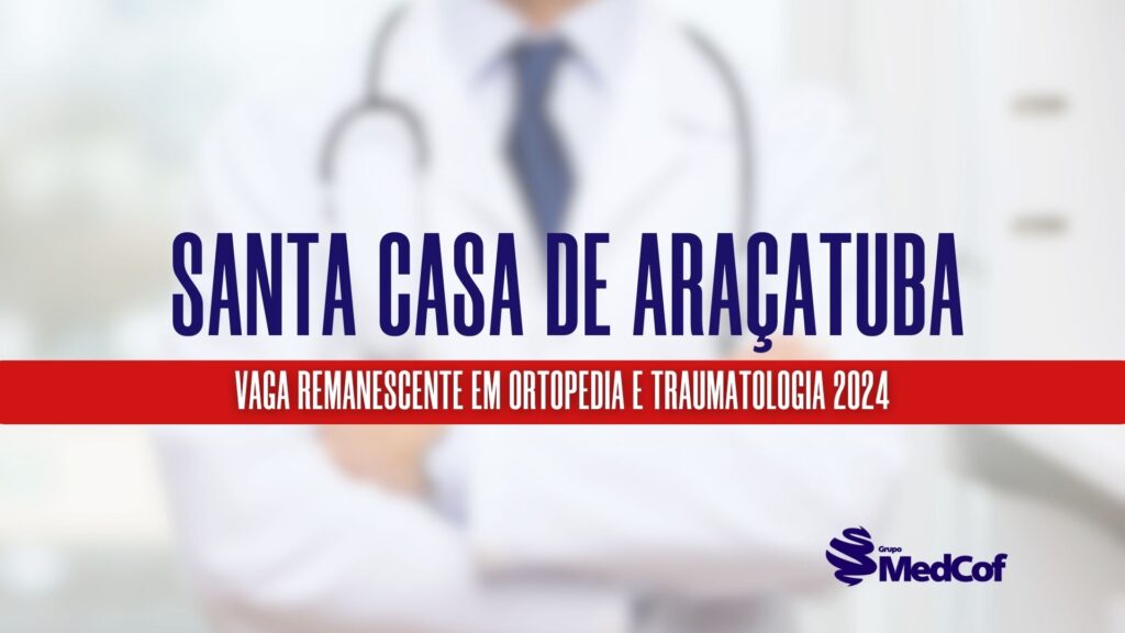 santa casa araçatuba 2024 residência médica Ortopedia e Traumatologia