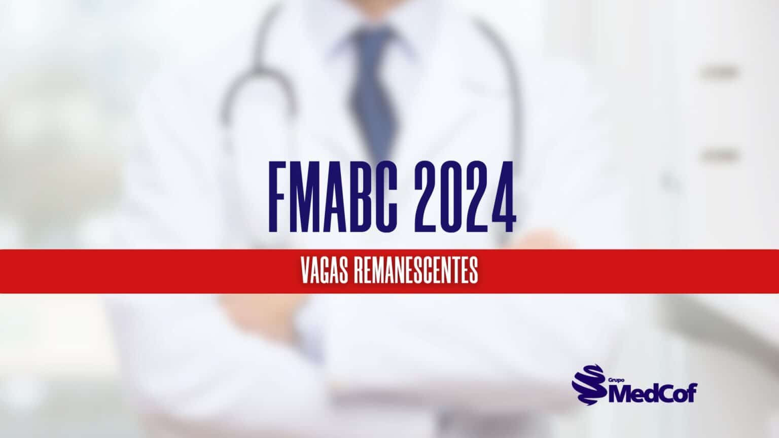 Residência Médica FMABC 2024 Confira vagas remanescentes Blog Grupo MedCof