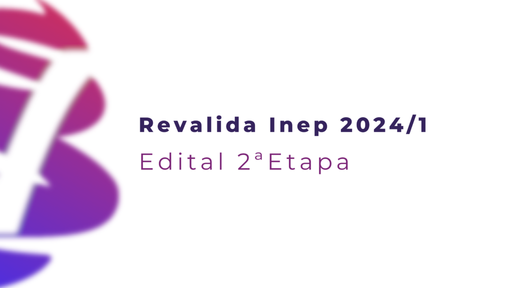 O Inep acaba de divulgar o edital para a 2ª etapa da do Revalida 2024.1. Aprovados na etapa anterior poderão se inscrever entre os dias 07 a 11 de junho.