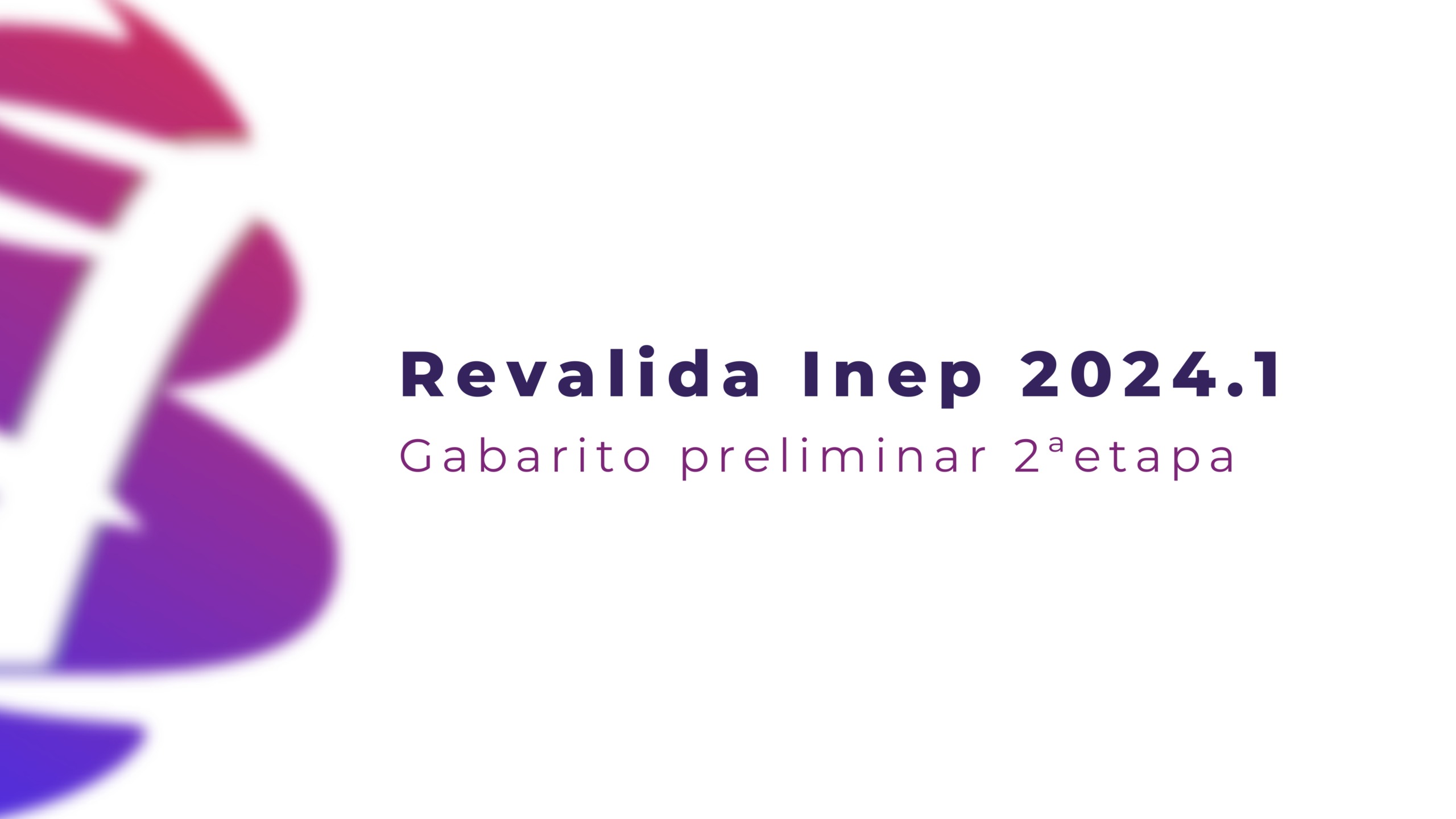 Inep Divulga Gabarito Preliminar Da 2ª Etapa Do Revalida 2024 1 Blog