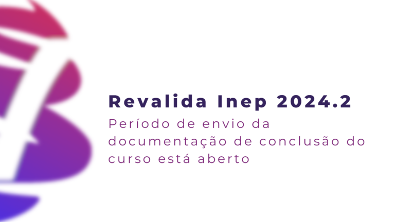 Revalida INEP 2024.2: Período de envio da documentação de conclusão do curso está aberto